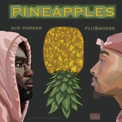 Pineapples Ft. Fiji Smokee
