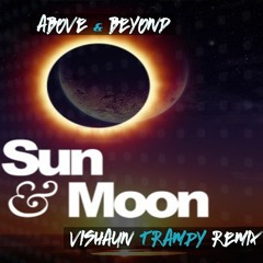 Above & Beyond - Sun The Moon (Vishaun & Trampy Remix)MP3 CLIP