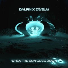Dalfin X Dwelm - When The Sun Goes Down