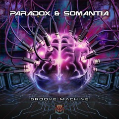 Paradox & Somantia - Groove Machine || Out  on Sahman Records
