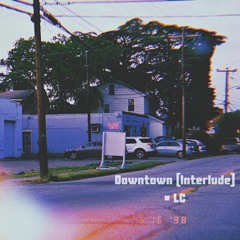 Downtown [Interlude] (prod. by J.Esquire)