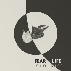 FEAR;life