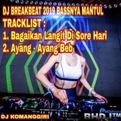 DJ BAGAIKAN LANGIT DI SORE HARI vs AYANG - AYANG BEB NONSTOP DUGEM 2019 FULL BASS