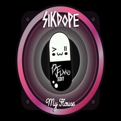 Sikdope - My House (DJ FLAKO Edit) [FREE DOWNLOAD]