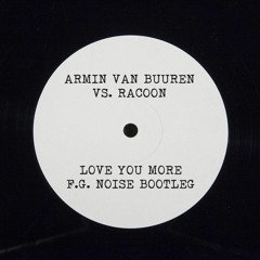 Armin Van Buuren Vs. Racoon - Love You More (F.G. Noise Bootleg)