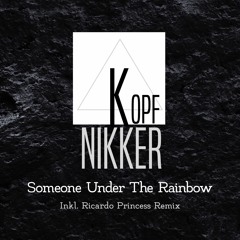 Kopfnikker- Someone Under The Rainbow (Original Mix) Snippet