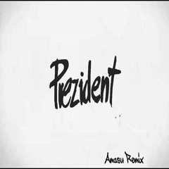 Prezident - Melancholia (Amasu Remix)