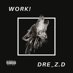 Work -  Dre_Z.D (Prod. Kuendo)