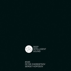 Peter Zherebtsov & Sergey Koposov - Deep Intelligent Sound 045 1 hour