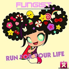 Fungist - Run For Your Life (Radio Edit)