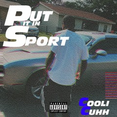 Put It In Sport (Prod. By Sound Daze)
