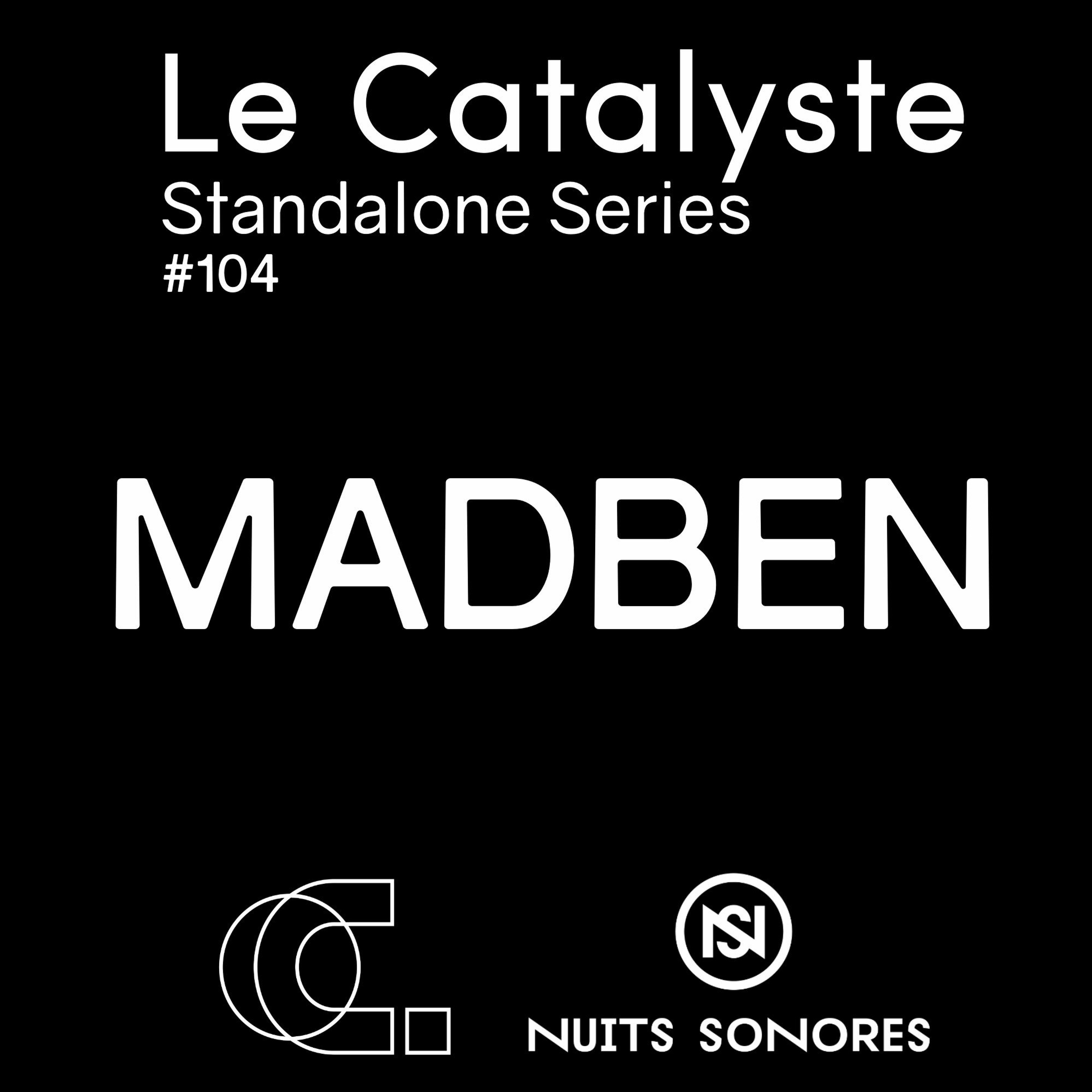 Le Catalyste x Nuits Sonores 2019: Madben (Ellum / Astropolis / Paris) - techno episode artwork