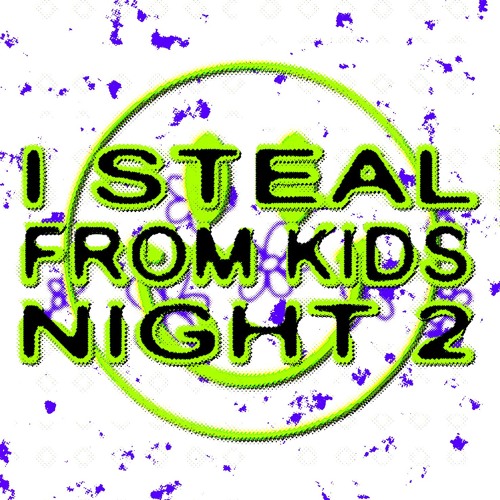 ISTOLEFROMKIDS MIX FOR ISTEALFROMKIDSNIGHT 2