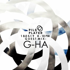 Pils & Plater 18/05/19 - Guest Mix : G-Ha