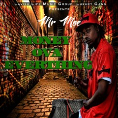 Mr Moe - Money Ova Everything -prod By Soulja T-