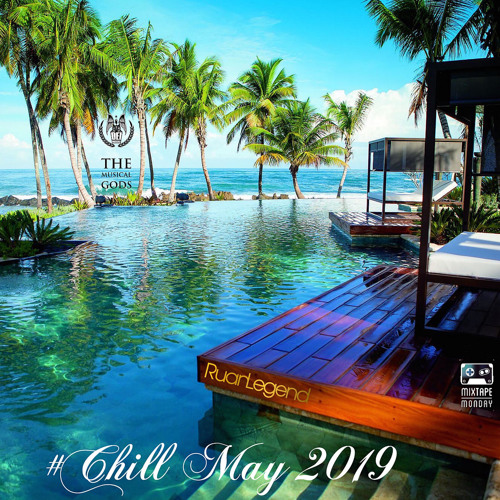 #Chill May 2019 #MixTapeMonday Week 17