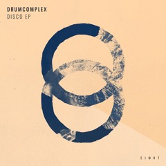 Drumcomplex - Disco EP (EI8HT Records)