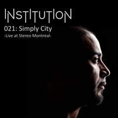 Institution 021: Simply City (Live at Stereo Montreal)