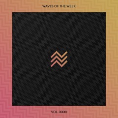 Waves Of The Week /// Vol. XXXII