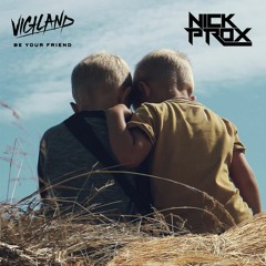 Vigiland - Be Your Friend ft. Alexander Tidebrink (Nick Prox Bootleg)
