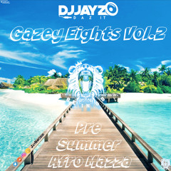 Gazey Eights Vol.2 (Afrobeats Mix CD) -  Afro Mazza [@JayNwosisi]