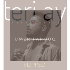 Teri Ay // Umer Farooq ( flip )
