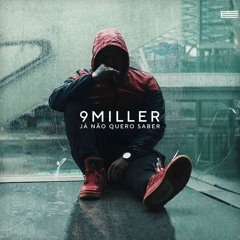 9 Miller - Já Não Quero Saber Feat. Bigg Favz