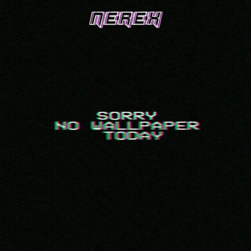 Stream Sorry No Wallpaper Today Beat 8 By Nerex Beat Listen Online For Free On Soundcloud