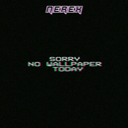 Stream Sorry No Wallpaper Today Beat 2 By Nerex Beat Listen Online For Free On Soundcloud Stream Sorry No Wallpaper Today Beat 2 By Nerex Beat Listen Online For Free On Soundcloud