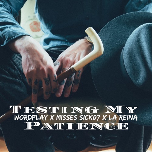 Testing My Patience featuring Misses Sick07 and La Reina