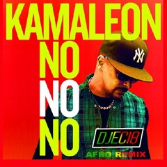 Kamaleon - NO NO NO (AFRO REMIX 2018)