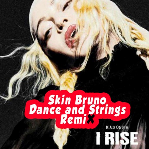 Madonna - I Rise (Skin Bruno Dance And Strings Remi❌)WAV