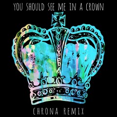 you should see me in a crown (Chrona Remix) - Billie Eilish [Melodic Dubstep]