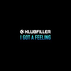 Klubfiller - I Got A Feeling