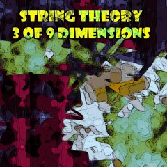 String Theory - 3 Of 9 Dimensions