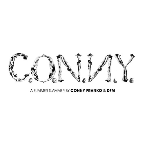 "C.O.N.N.Y." A song by Conny Franko & DFM