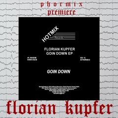 Premiere # 36 Florian Kupfer - Goin Down[Hot Mix Records]