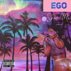 EGO - SHOW ME [Prod. By Feniko]