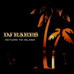 Dj Rares - Return To Island
