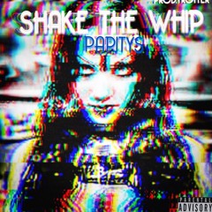 Shake The Whip - PAPITYS (Prod. Trotter)
