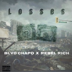 Losses -- Blvd Chapo x Rebel Rich