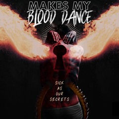 04 Makes My Blood Dance - Sick as Our Secrets
