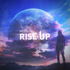 Moisuki - Rise Up