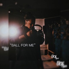 Ball for Me - Prod. Ucemigo