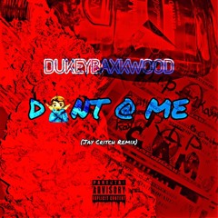 DukeyBaxkwood - Don’t @ Me (Jay Critch Remix)