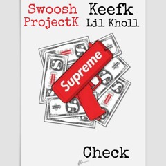 Keefk - Check - Ft Swoosh, ProjectK, Lil Kholl - ( Official Audio )