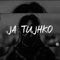 Ja Tujhko