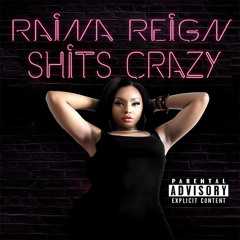 Raina Reign - Shits Crazy