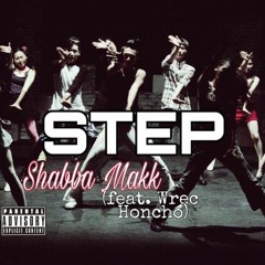 Shabba Makk - Step (feat. Wrec Honcho) [Prod. By Tiny G Beats]