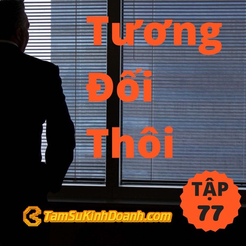 Tập 77: Tương Đối Thôi